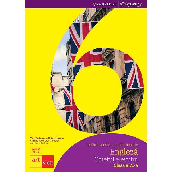 Limba engleza intensiv. Limba moderna 1 - Clasa 6 - Caietul elevului - Vicki Anderson, Eoin Higgins,Cristina Rusu, Ioana Tudose, Diana Tudoran