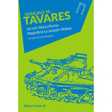 Încarcă imaginea în vizualizatorul Galerie, Un om: Klaus Klump. Masinaria lui Joseph Walser - Goncalo M. Tavares

