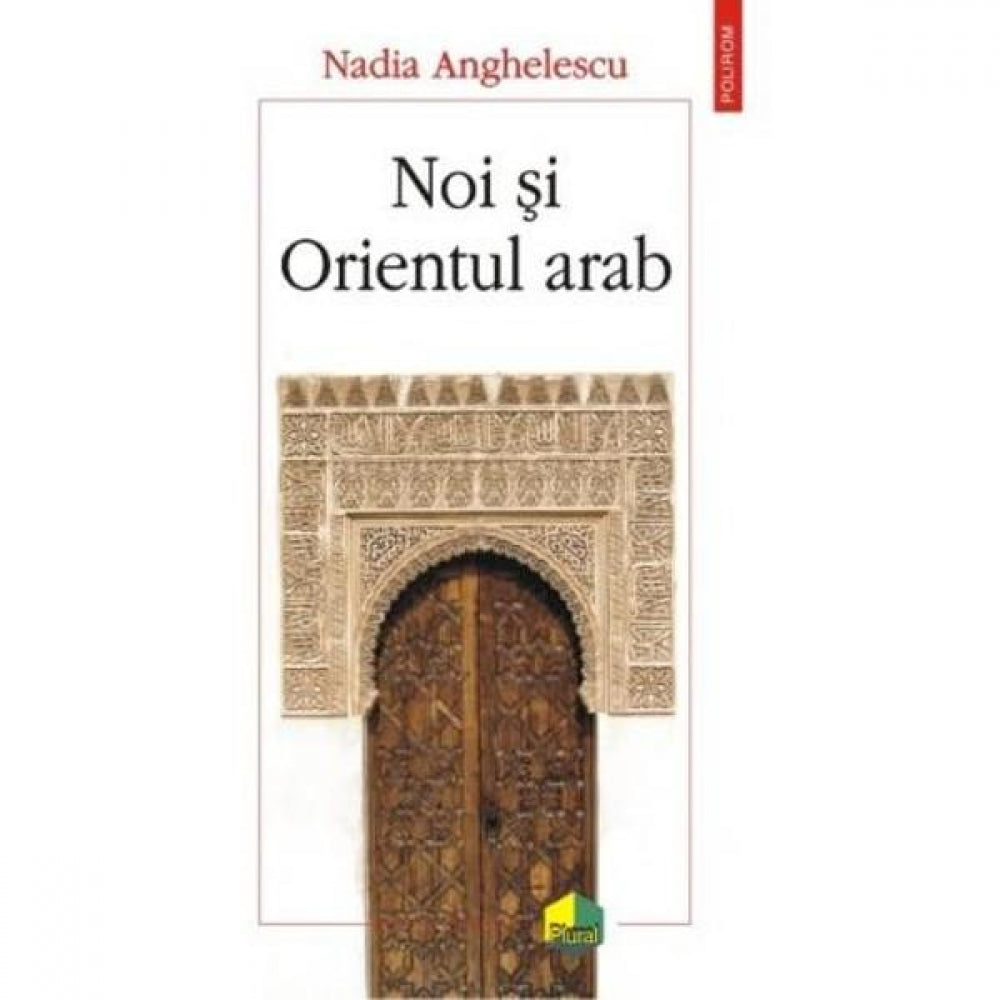 Noi si Orientul arab - Nadia Anghelescu