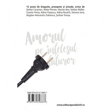 Încarcă imaginea în vizualizatorul Galerie, Amorul pe intelesul tuturor - Antologia prozei contemporane de dragoste - Cosmin Perta
