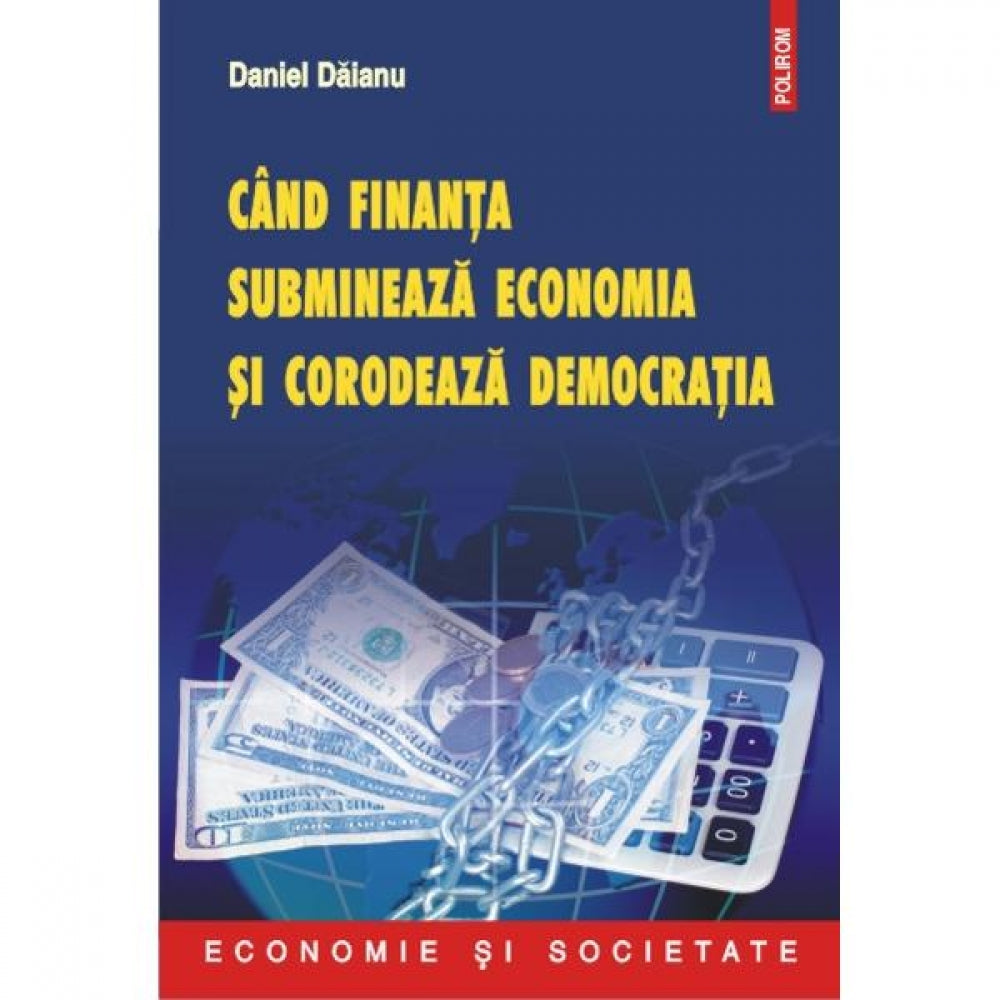 Cand finanta submineaza economia si democratia - Daniel Daianu, Giorgio Basevi et al.