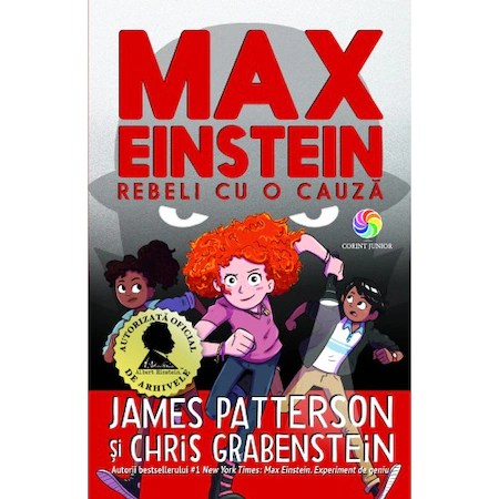 Max Einstein vol. 2: Rebeli cu o cauza, James Patterson, Chris Grabenstein