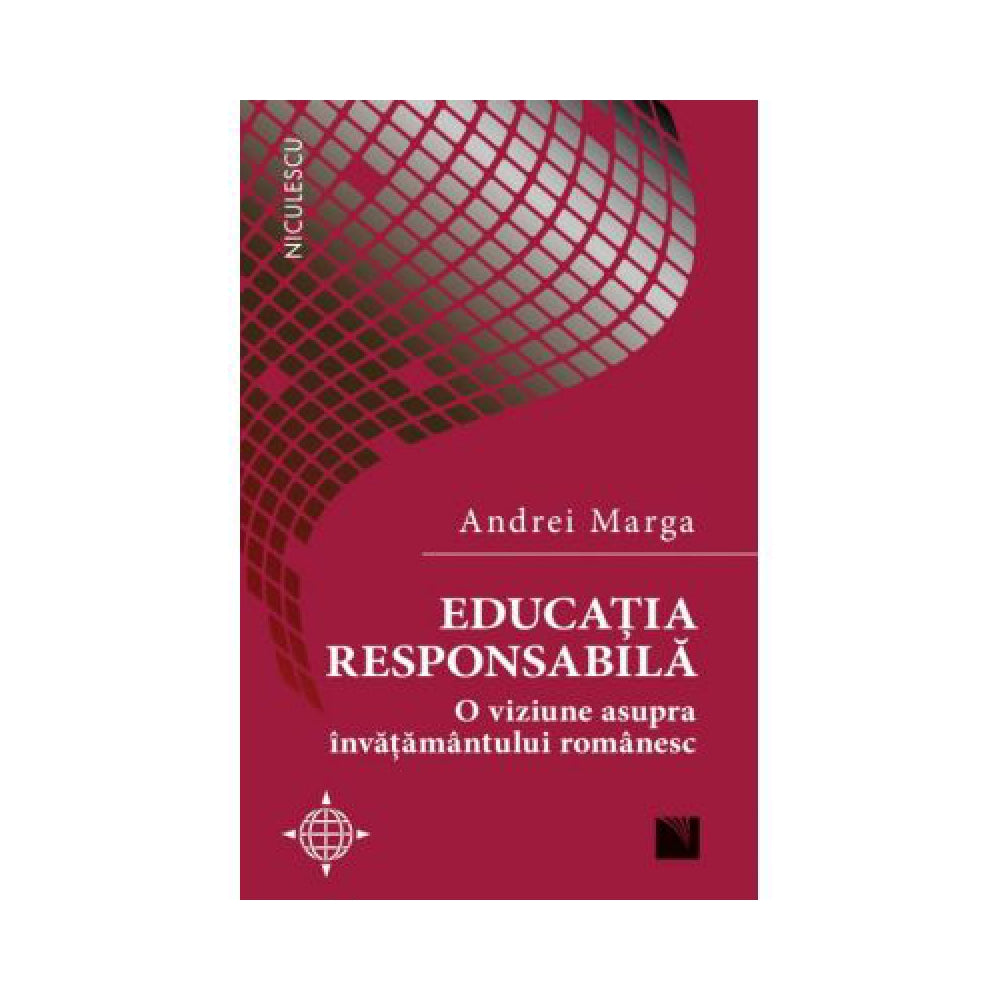 Educatia responsabila. O viziune asupra invatamantului romanesc, Andrei Marga