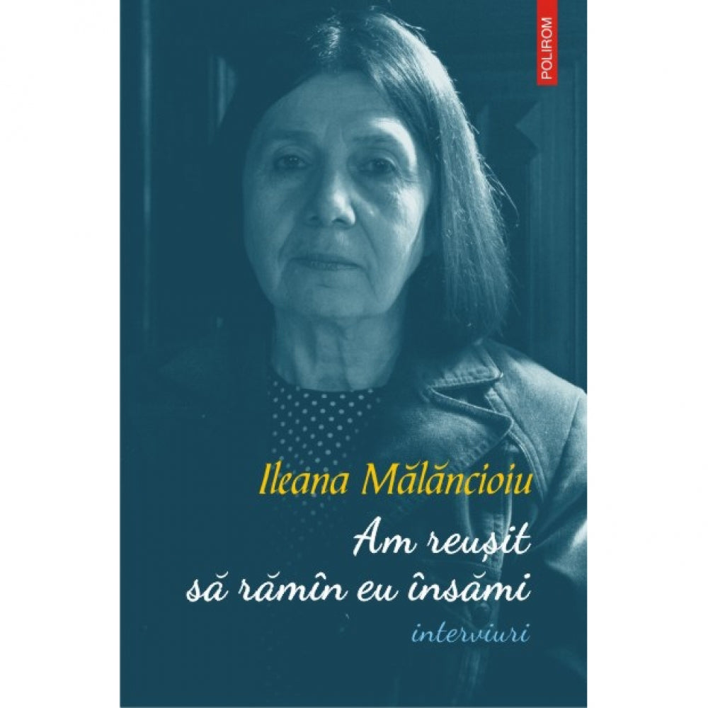 Am reusit sa ramin eu Insami (interviuri) - Ileana Malancioiu