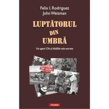 Încarcă imaginea în vizualizatorul Galerie, Luptatorul din umbra - Felix I. Rodriguez, John Weisman
