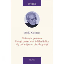 Încarcă imaginea în vizualizatorul Galerie, Opere I - Maimutele Personale. Povesti pentru a-mi imblanzi iubita - Radu Cosasu
