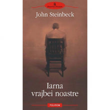 Încarcă imaginea în vizualizatorul Galerie, Iarna vrajbei noastre - John Ernst Steinbeck

