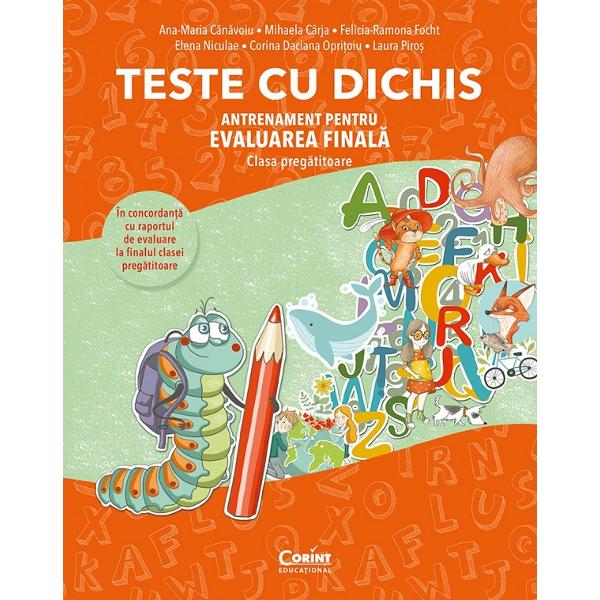Teste cu dichis. Antrenament pentru Evaluarea Finala - Clasa Pregatitoare - Ana-Maria Canavoiu, Mihaela Carja, Felicia-Ramona Focht, Elena Niculae, Corina Daciana Opritoiu, Laura Piros