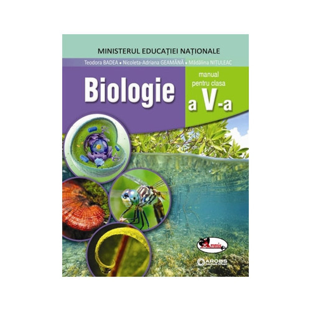 Biologie, manual pentru clasa a V-a - Teodora Badea, Nicoleta-Adriana Geamana, Madalina Nituleac