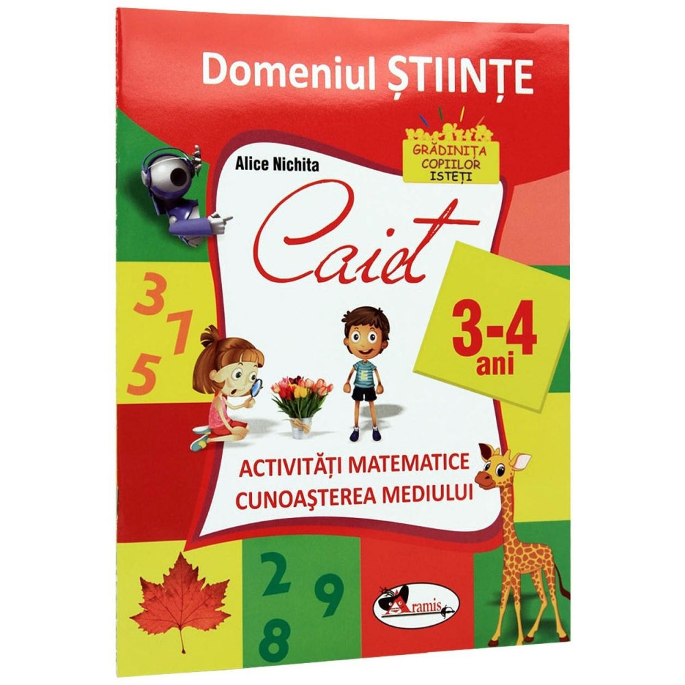Domeniul Stiinte caiet 3-4 ani - Alice Nichita (activitati mate+cun. med.)