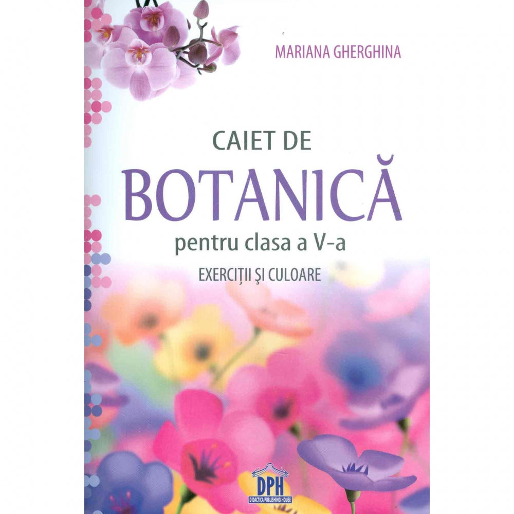Caiet de Botanica. Exercitiu si Culoare Clsasa a V-a