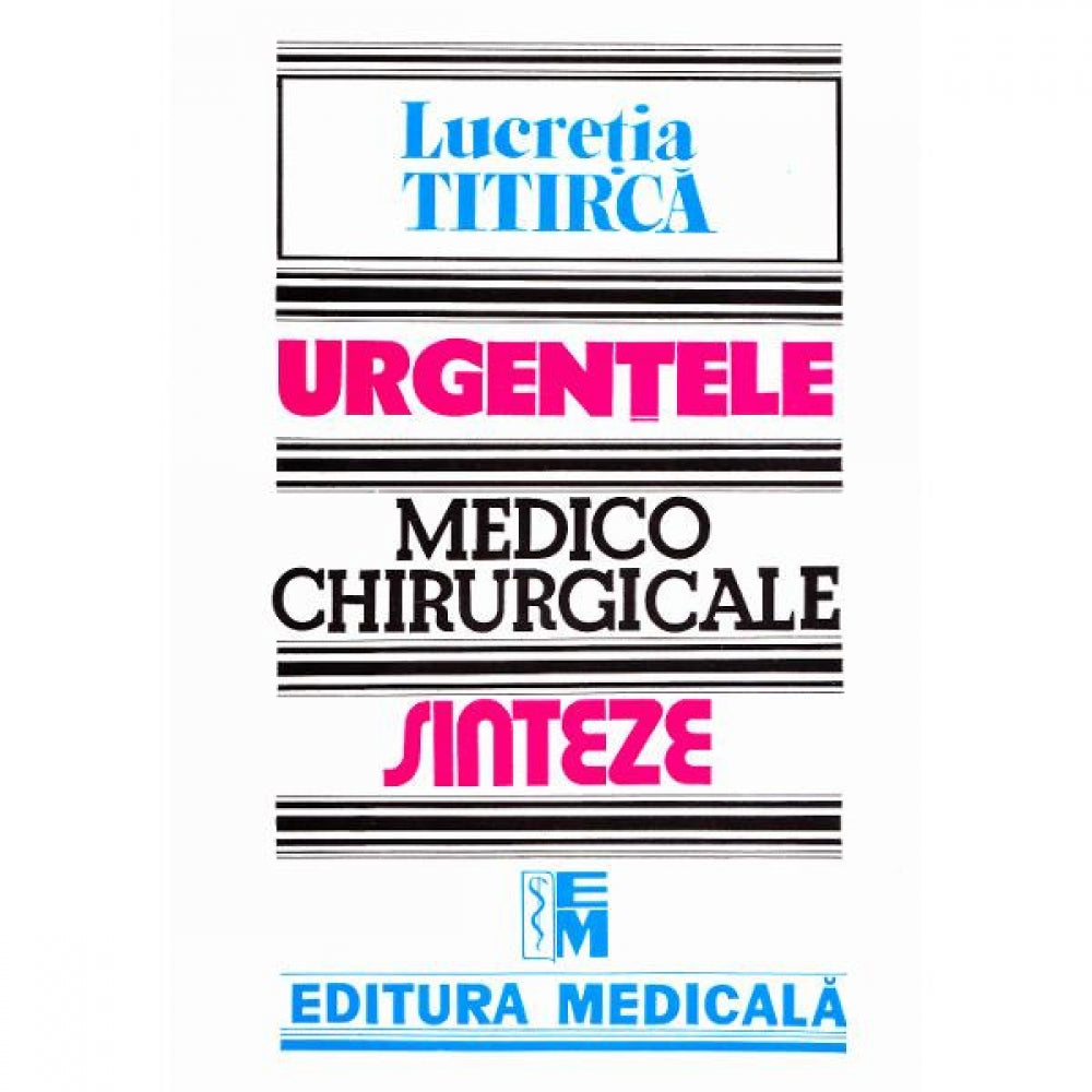 Urgentele medico-chirurgicale - Sinteze pentru asistentii medicali - Lucretia Titirca