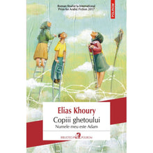 Încarcă imaginea în vizualizatorul Galerie, Copiii ghetoului. Numele meu este Adam - Elias Khoury
