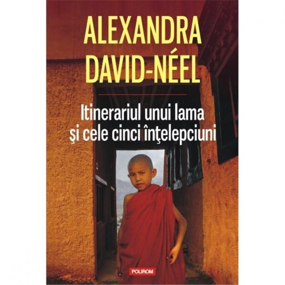 Itinerariul unui lama si cele cinci intelepciuni - Alexandra David-Neel