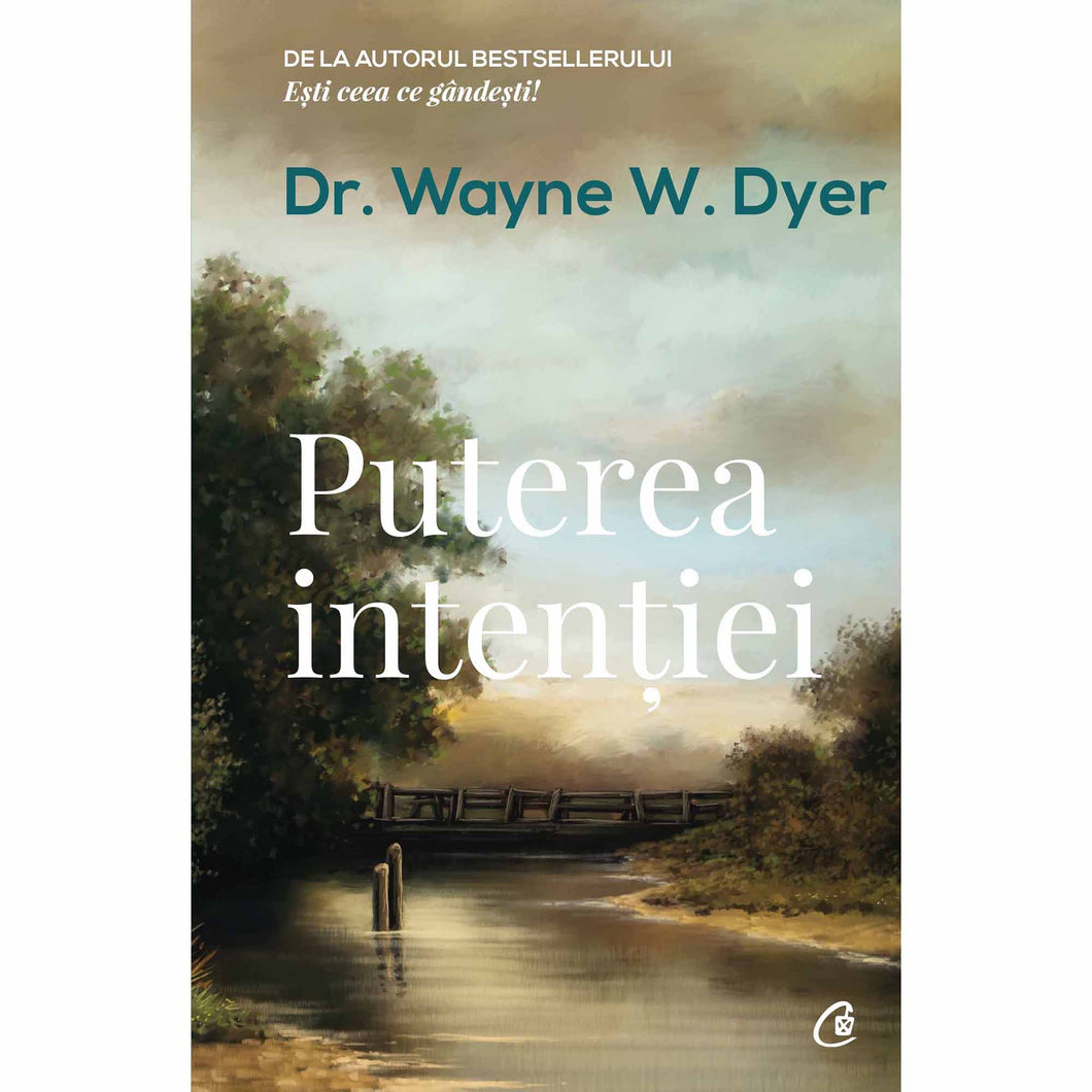 Puterea intentiei. Ed a III a,Dr Wayne W. Dyer