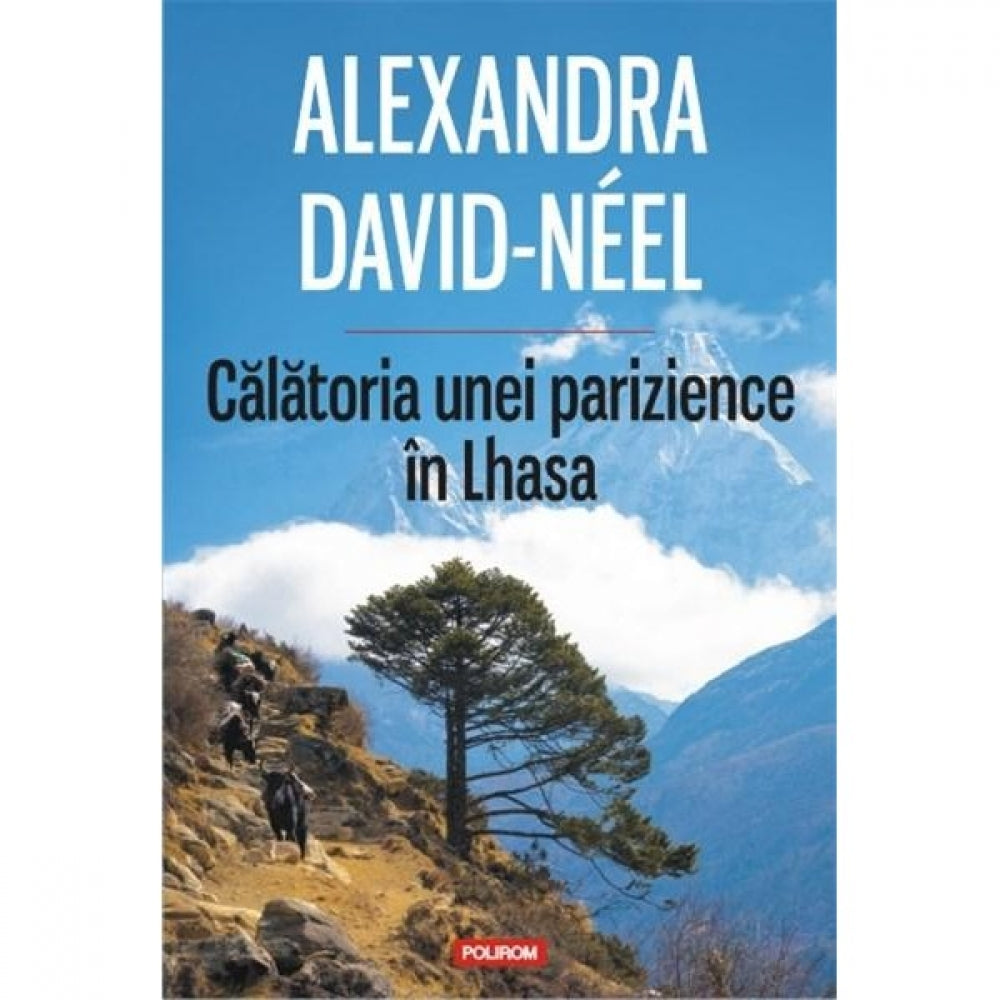 Calatoria unei parizience in Lhasa - Alexandra David-Neel