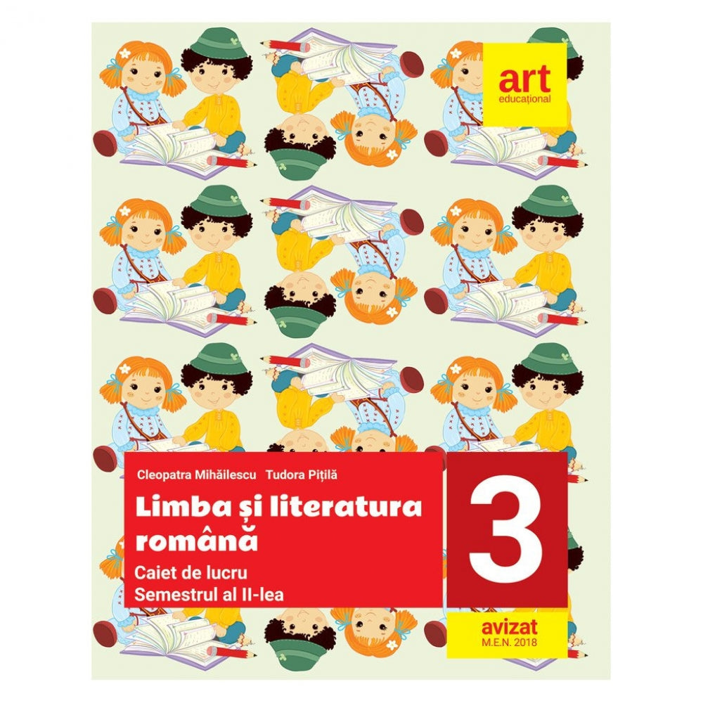 Limba si Literatura Romana - Caiet de lucru. Clasa a III-a. Semestrul al II-lea - Cleopatra Mihailescu,Tudora Pitila