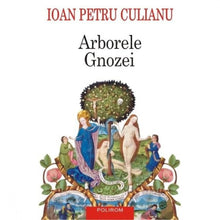 Încarcă imaginea în vizualizatorul Galerie, Arborele Gnozei. Ed. 2015 - Ioan Petru Culianu
