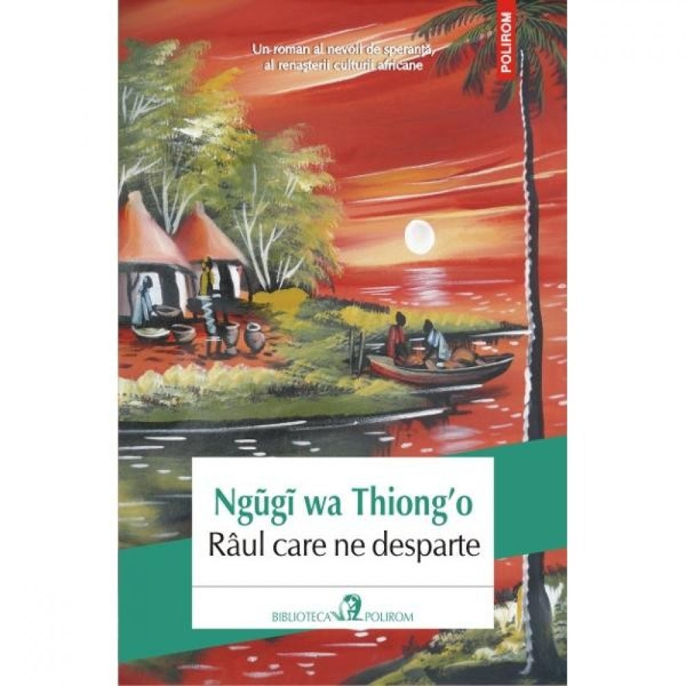 Raul care ne desparte - Ngugi wa Thiong'o