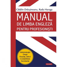 Încarcă imaginea în vizualizatorul Galerie, Manual de limba engleza pentru profesionisti - Catalin Dracsineanu, Radu Haraga
