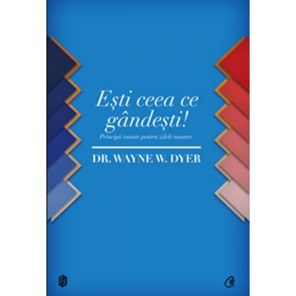 Esti ceea ce gandesti! - Dr. Wayne W. Dyer