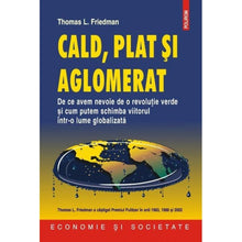 Încarcă imaginea în vizualizatorul Galerie, Cald, plat si aglomerat. De ce avem nevoie de o revolutie verde si cum putem schimba viitorul intr-o lume globalizata - Thomas L. Friedman
