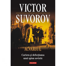 Încarcă imaginea în vizualizatorul Galerie, Acvariul. Cariera si defectiunea unui spion - Victor Suvorov
