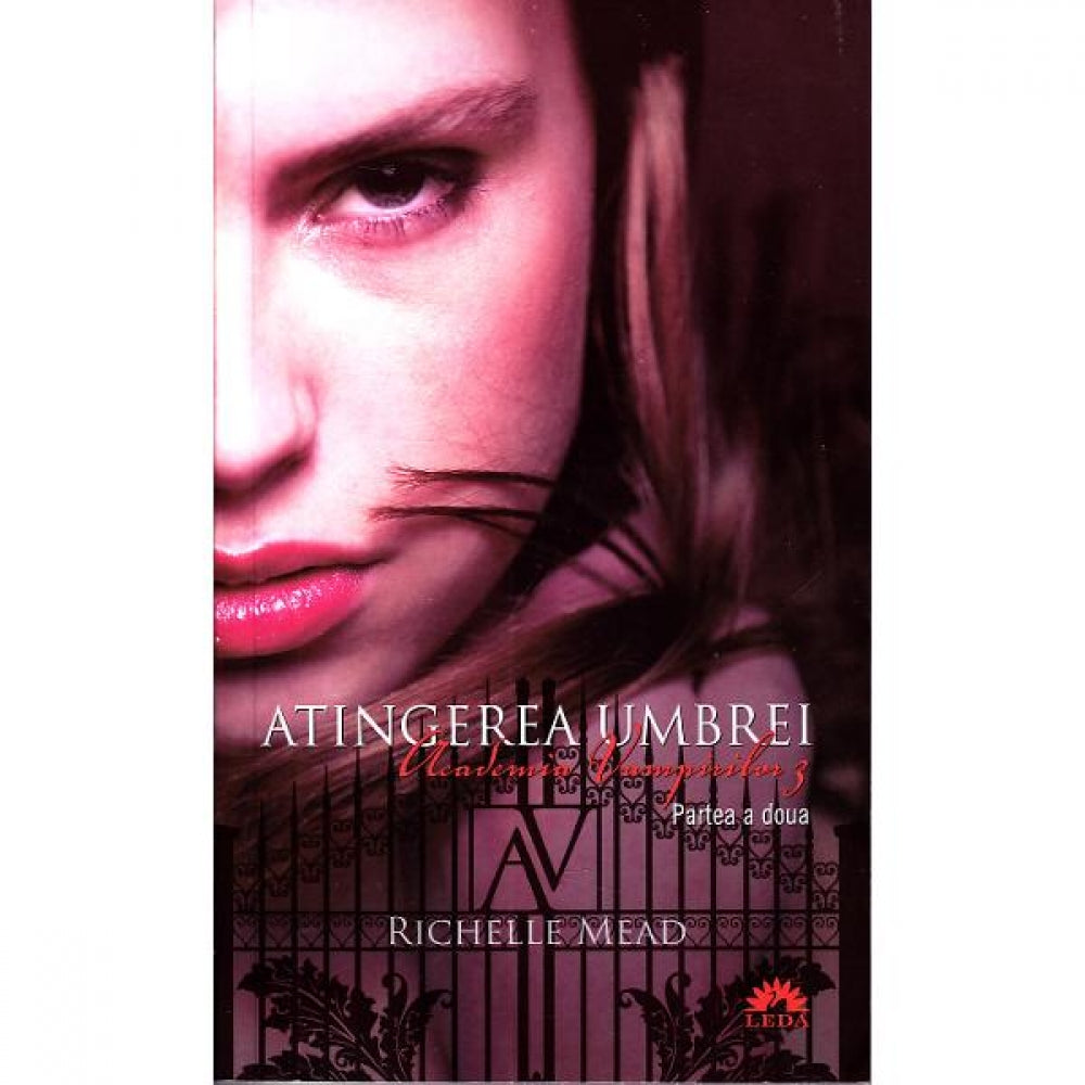 Academia Vampirilor Vol. 3: Atingerea Umbrei. Partea A Doua. Ed. buzunar - Richelle Mead