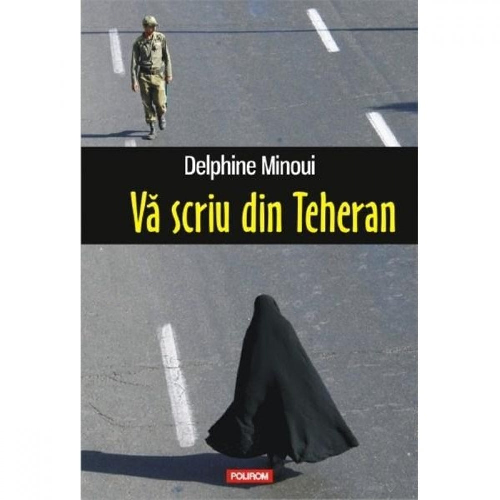 Va scriu din Teheran - Delphine Minoui