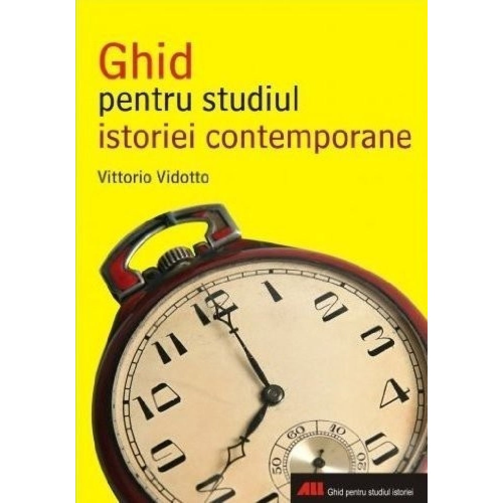 Ghid pentru studiul istoriei contemporan - Vittorio Vidotto