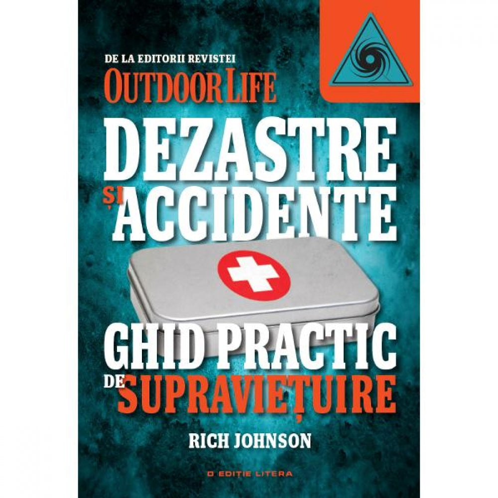 Dezastre Si Accidente. Ghid Practic De Supravietuire - Rich Johnson