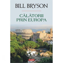 Încarcă imaginea în vizualizatorul Galerie, Calatorii prin Europa - Bill Bryson
