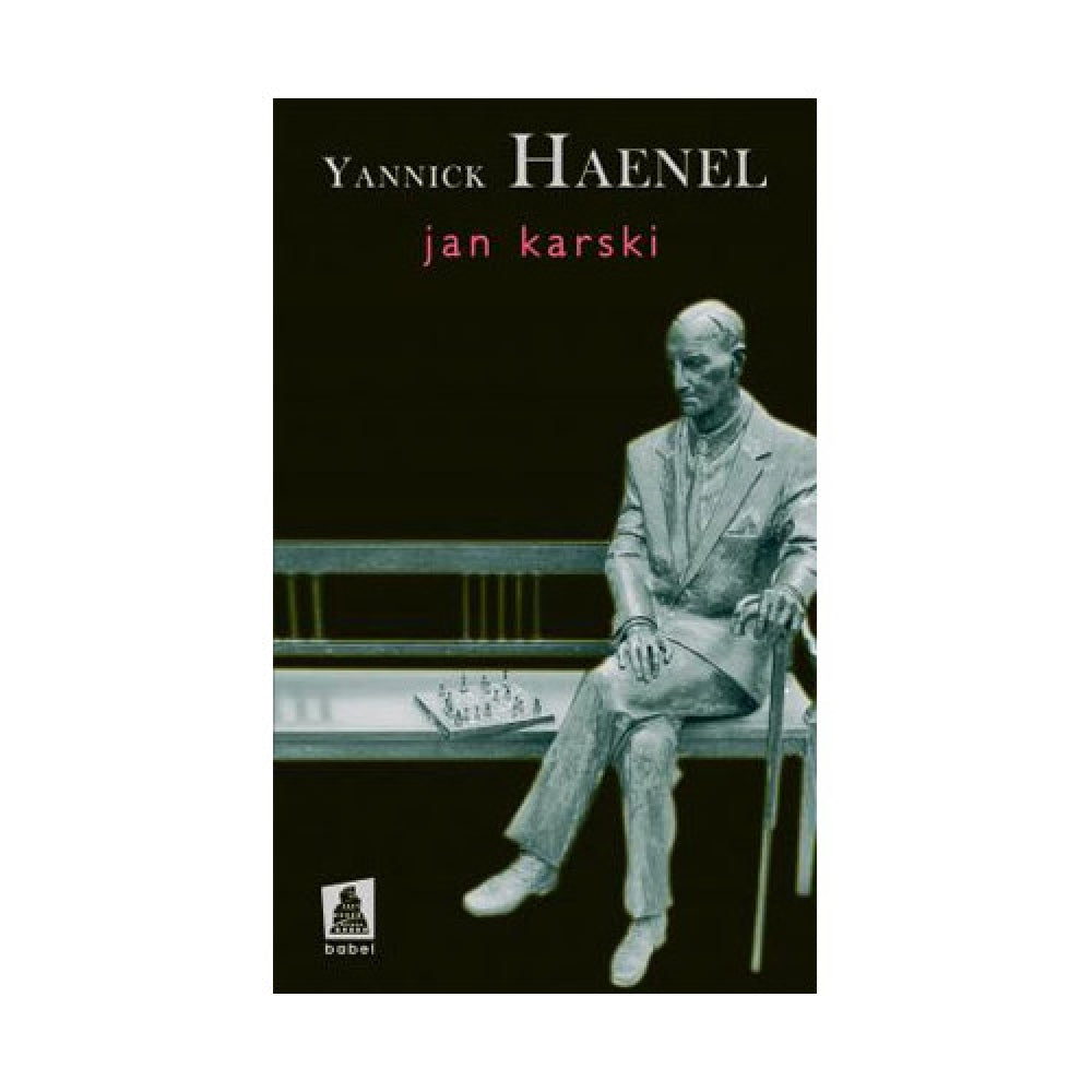 Jan Karski - Yannick Haenel