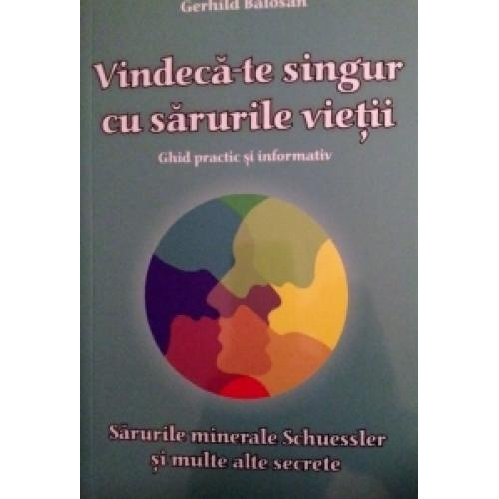 Vindeca-Te Singur Cu Sarurile Vietii - Gerhild Balosan