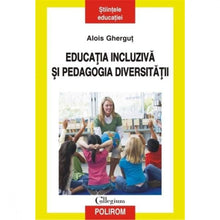 Încarcă imaginea în vizualizatorul Galerie, Educatia incluziva si pedagogia diversitatii - Alois Ghergut
