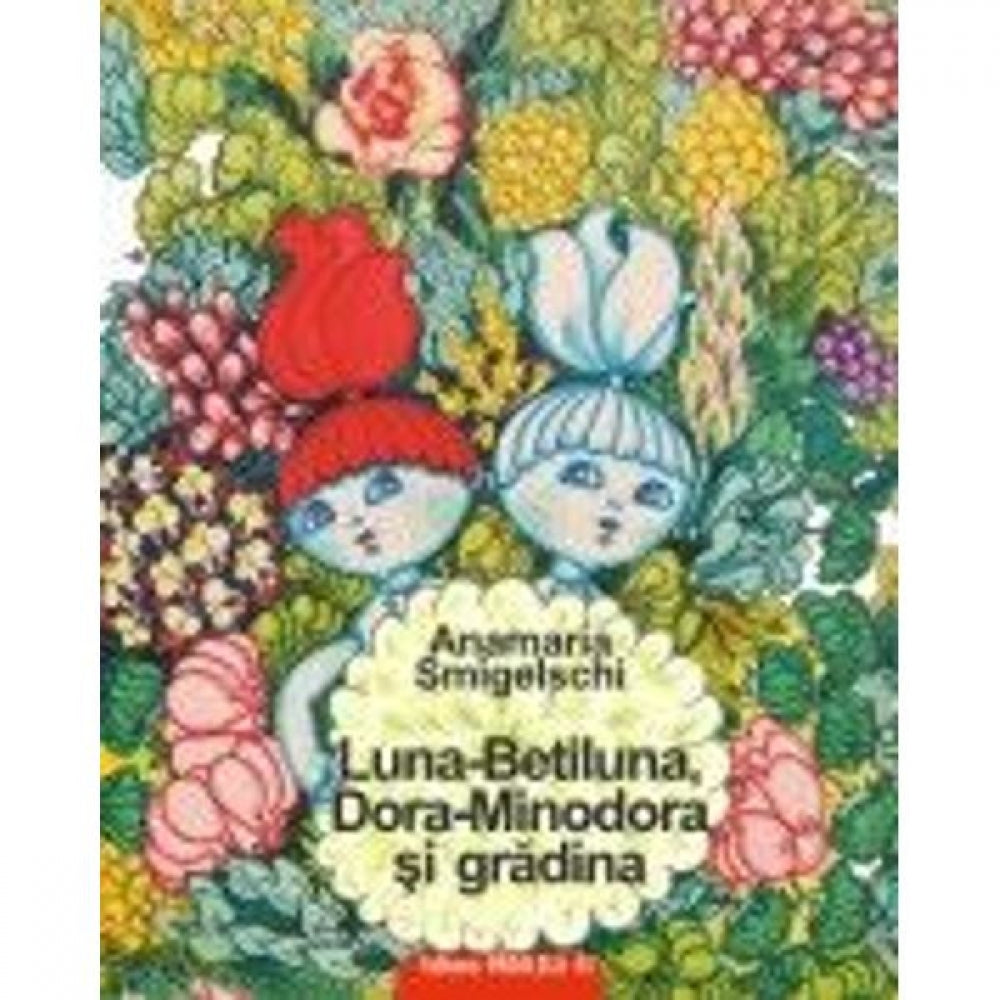 Luna-Betiluna, Dora-Minodora si gradina - Anamaria Smigelschi