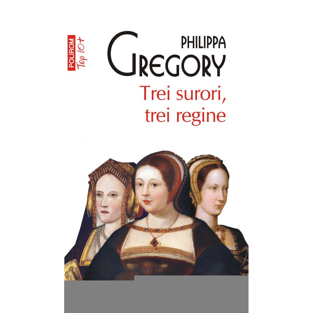 Trei surori, trei regine - Philippa Gregory, editia 2021