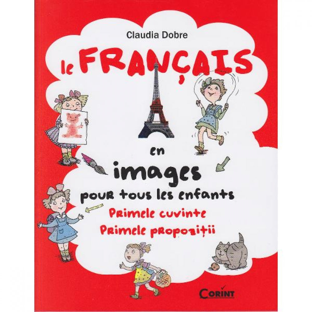 Le francais en images. Primele cuvinte, primele propozitii - Editia 2014 - Claudia Dobre