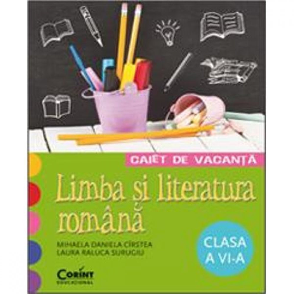 Caiet de vacanta cl 6 Romana - Mihaela Daniela Cirstea, Laura Raluca Surugiu
