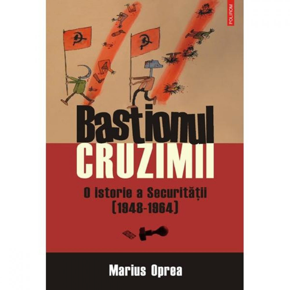 Bastionul cruzimii - Marius Oprea