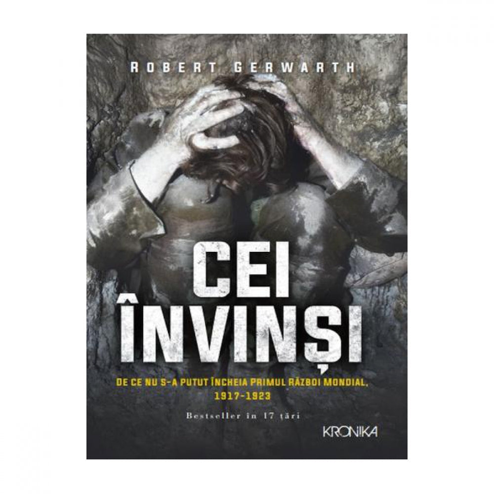 Cei invinsi. Robert Gerwarth. Carte pentru toti. Vol. 99