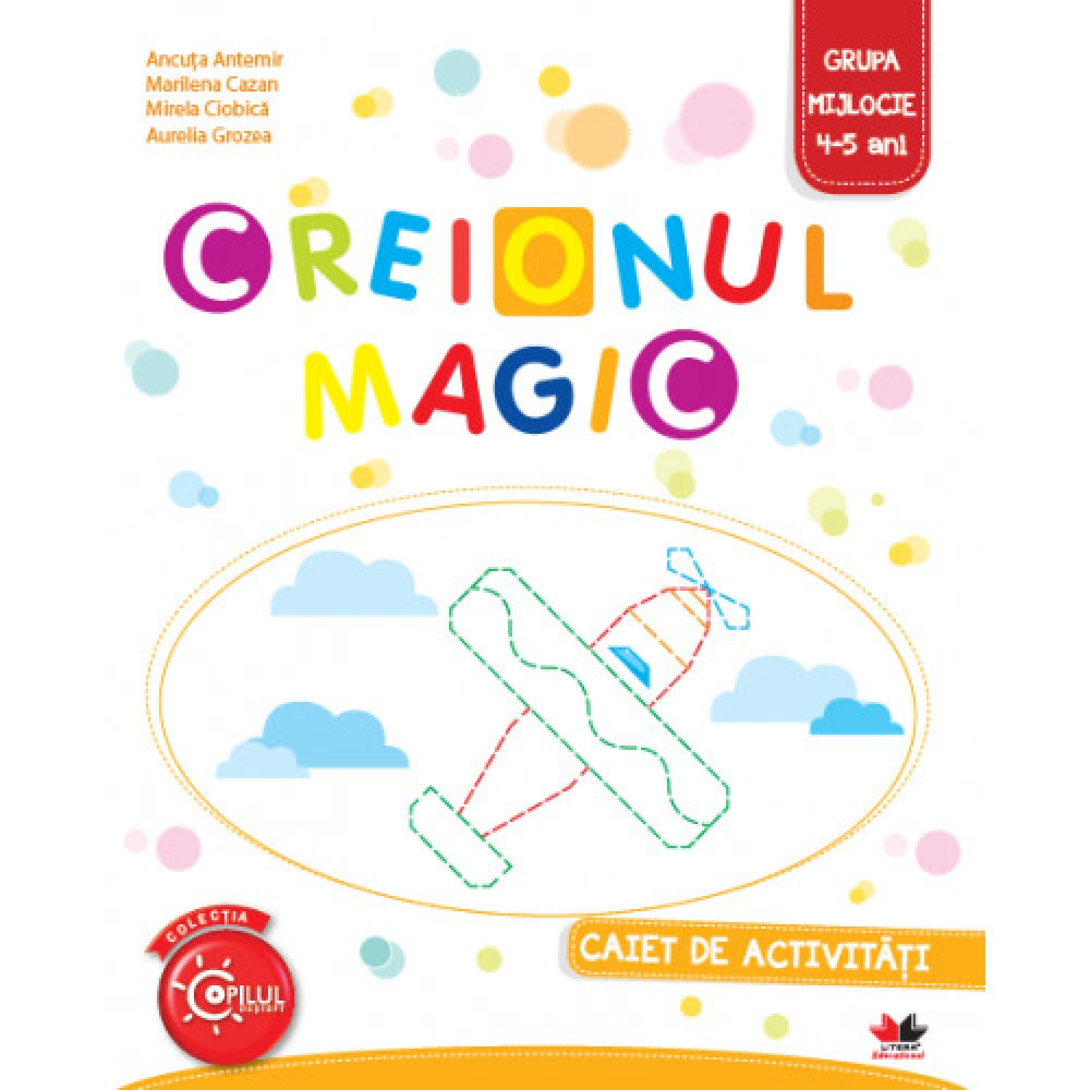 Creionul Magic. Caiet de Activitati. Grupa Mijlocie 4-5 Ani