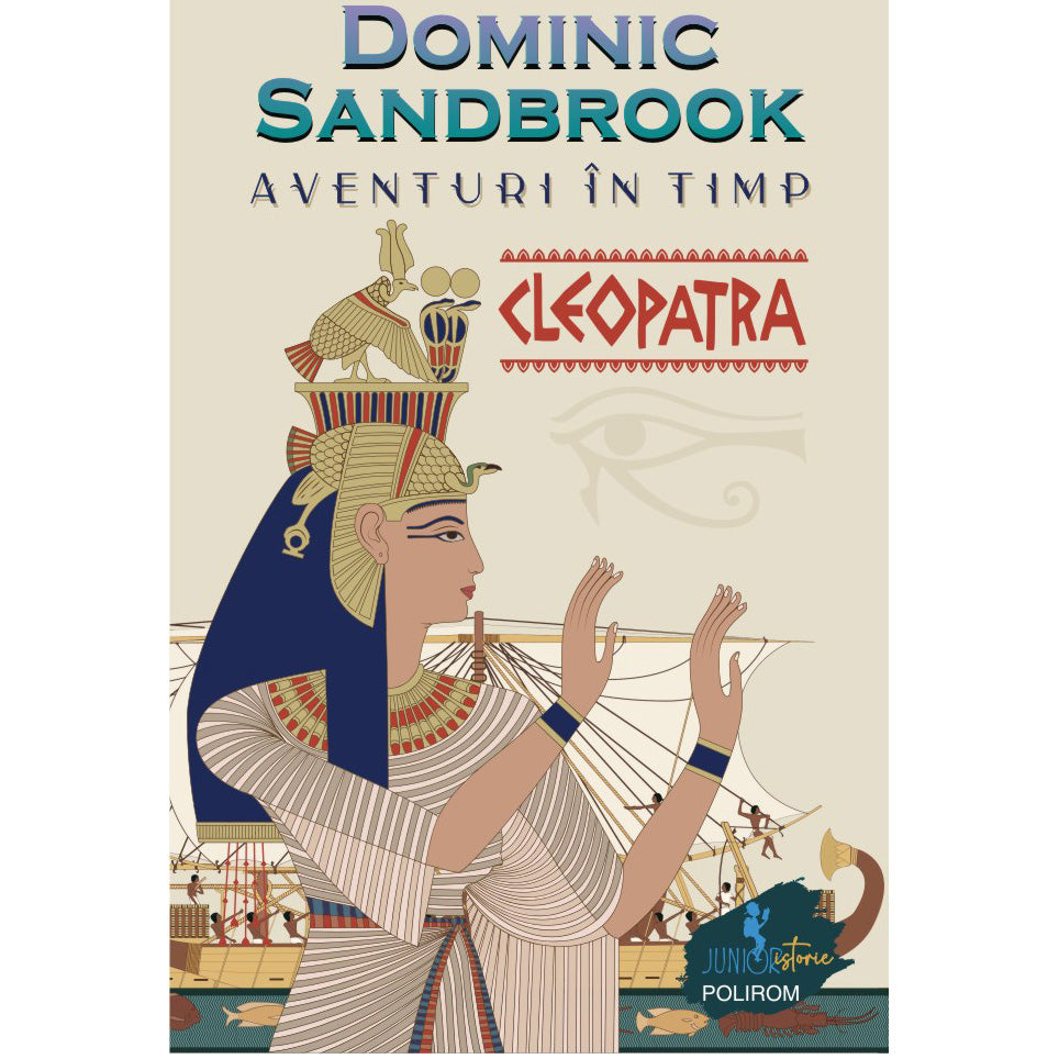 Aventuri ?n timp. Cleopatra, Dominic Sandbrook