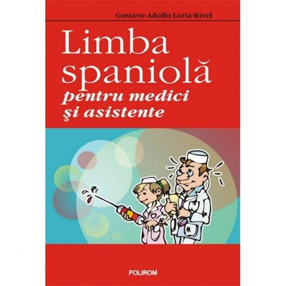 Limba Spaniola Pentru Medici Si Asistente - Gustavo-Adolfo Loria-Rivel