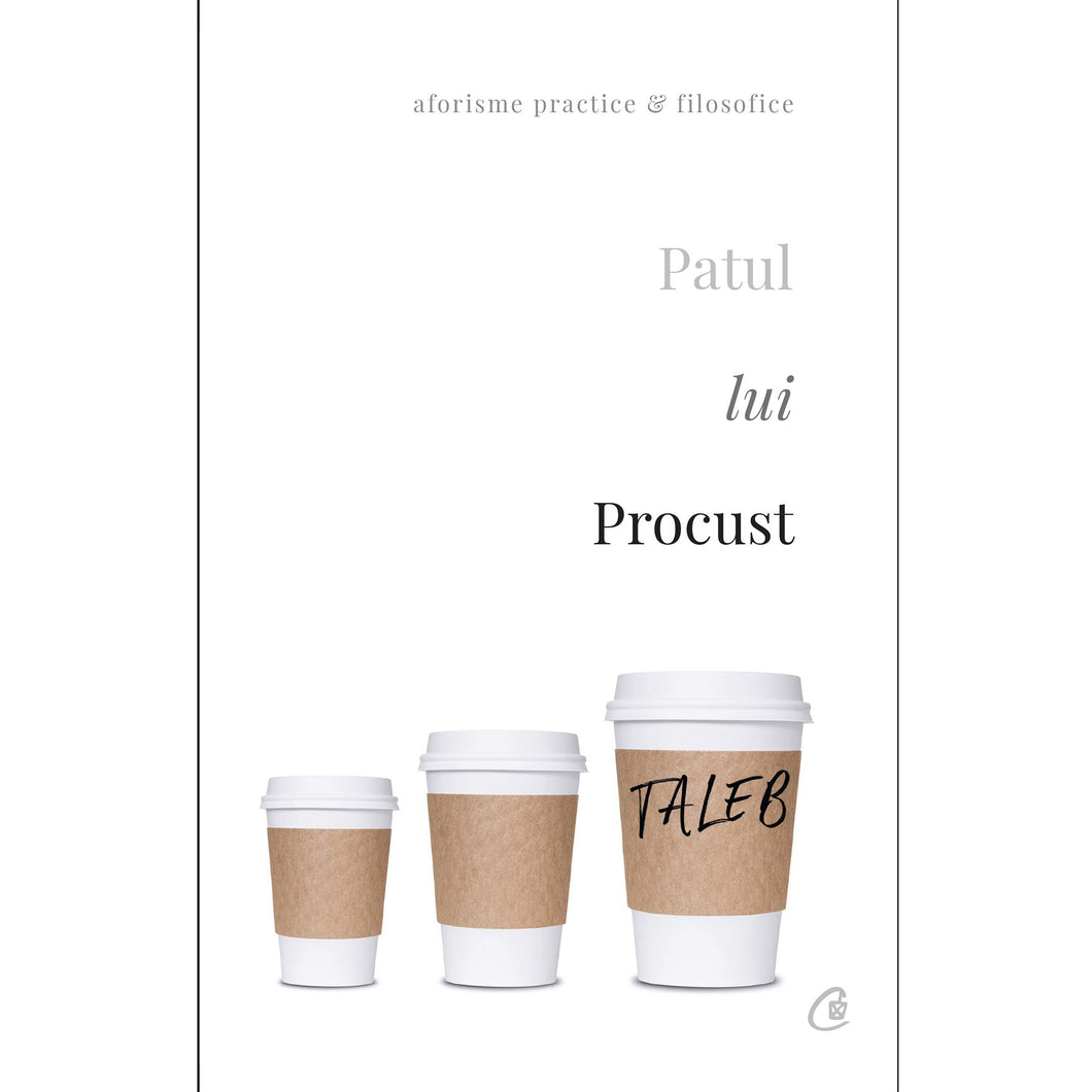 Patul lui Procust. Aforisme practice si filosofice. Ed a II a - Nassim Nicholas Taleb