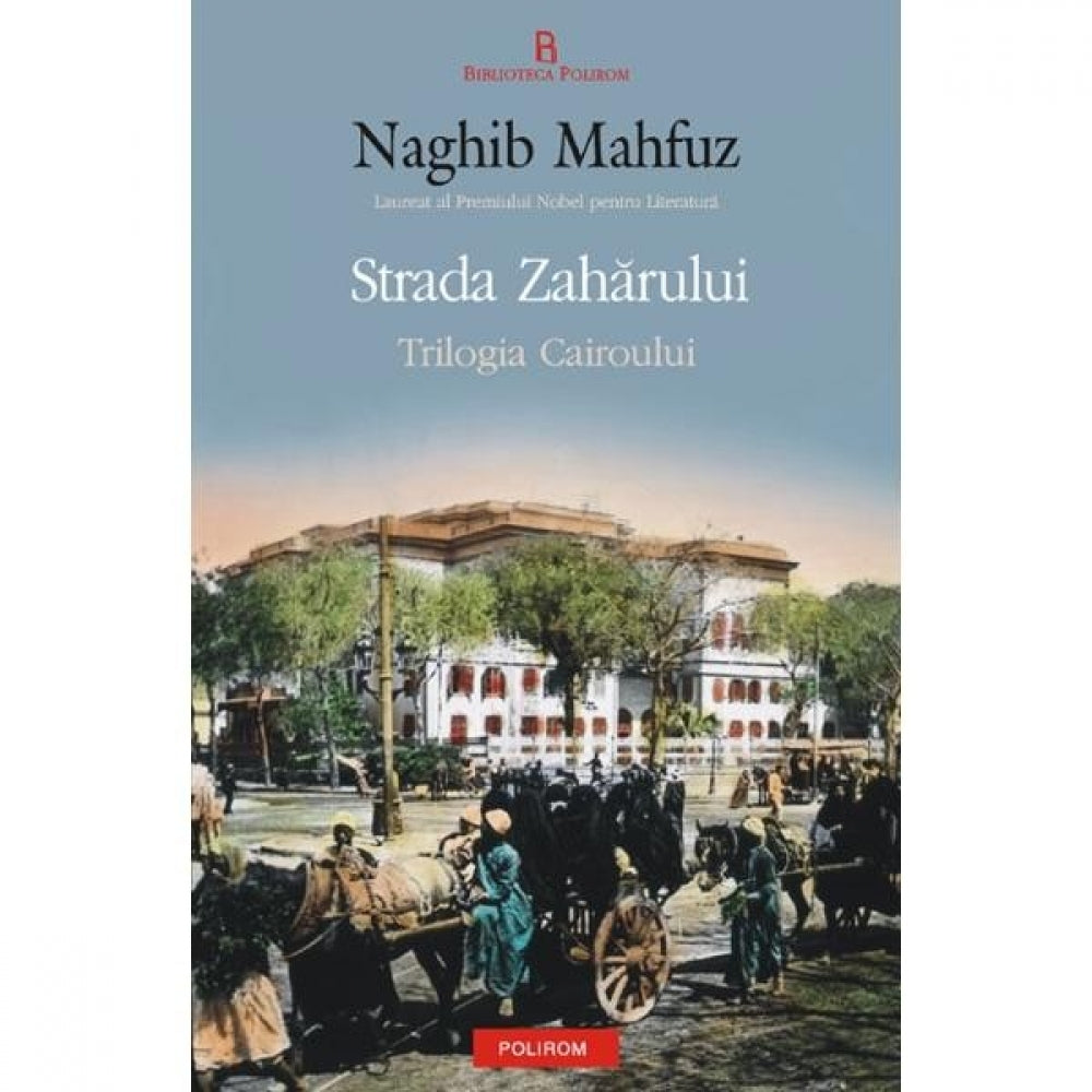 Strada zaharului. Trilogia Cairoului 3 - Naghib Mahfuz