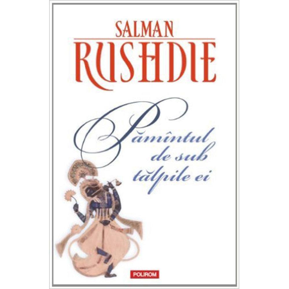 Pamantul de sub talpile ei - Salman Rushdie
