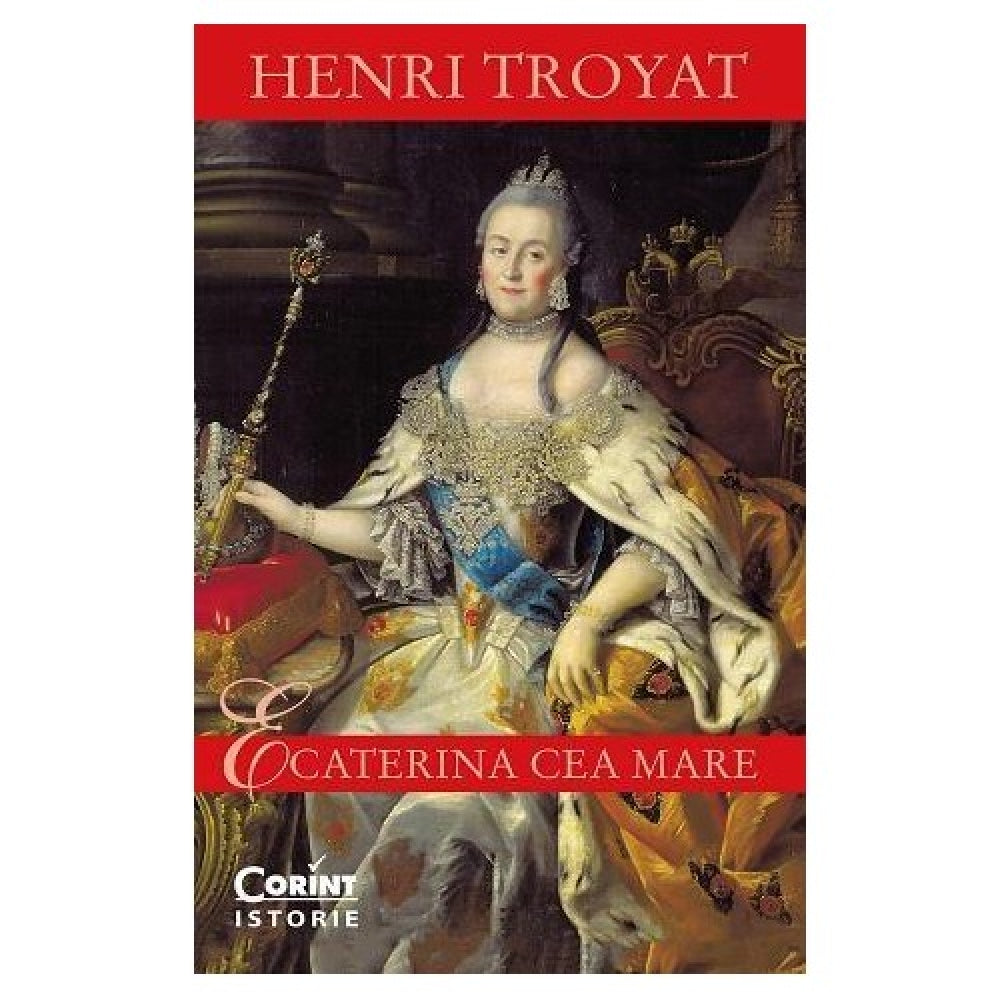 Ecaterina cea Mare - Henri Troyat
