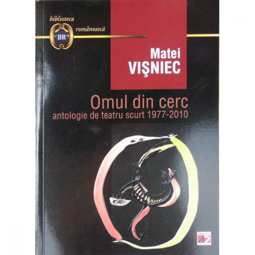 Omul din cerc. Antologie de teatru scurt 1977-2010 - Matei Visniec