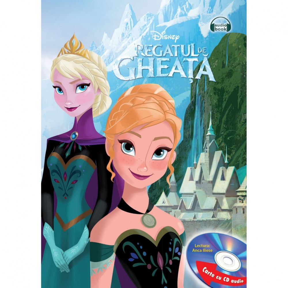 Disney - Regatul de Gheata. Carte + CD audio. Editia Prescurtata